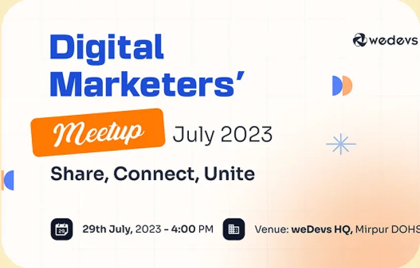 Digital Marketers’ Meetup, July 2023, at weDevs HQ